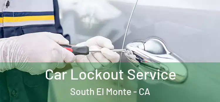 Car Lockout Service South El Monte - CA