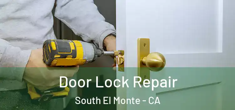 Door Lock Repair South El Monte - CA