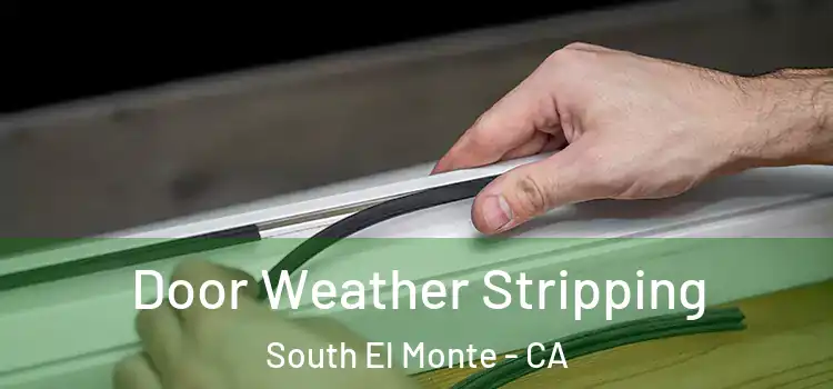 Door Weather Stripping South El Monte - CA