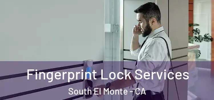  Fingerprint Lock Services South El Monte - CA