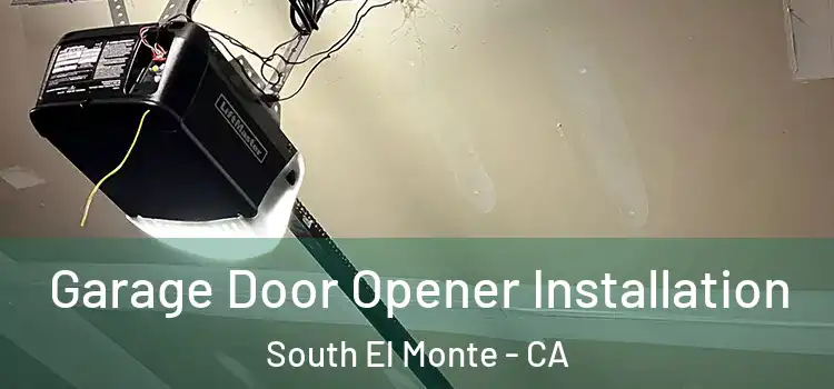  Garage Door Opener Installation South El Monte - CA