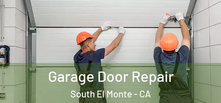  Garage Door Repair South El Monte - CA