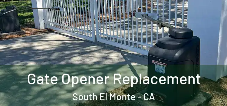 Gate Opener Replacement South El Monte - CA