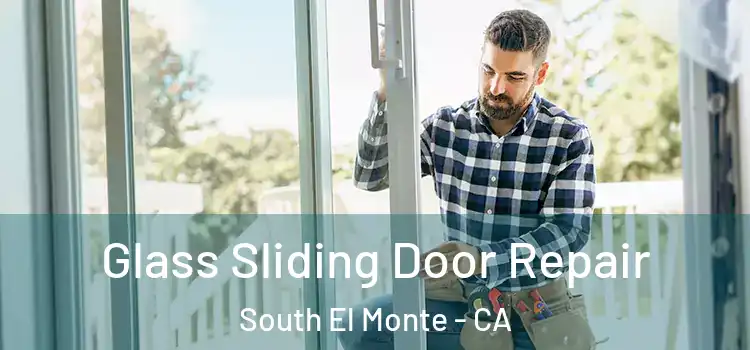 Glass Sliding Door Repair South El Monte - CA