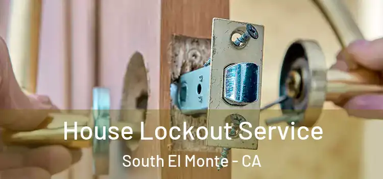 House Lockout Service South El Monte - CA