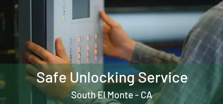  Safe Unlocking Service South El Monte - CA
